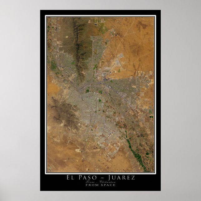 El Paso Texas - Juarez Chihuahua Mexico Satellite  Poster (Front)