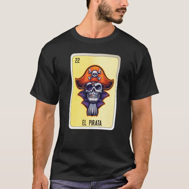 El Pirata Mexican Lottery Mexico Loteria Cards T-Shirt (Front)