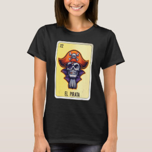 El Pirata Mexican Slang Lottery Bingo Cards T-Shirt