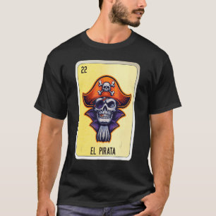 El Pirata Mexican Slang Lottery Bingo Cards T-Shirt