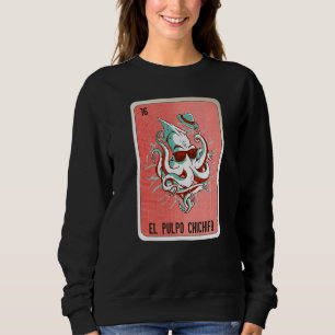 El Pulpo Chichifo Mexican Slang Lottery Bingo Card Sweatshirt