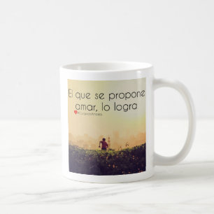 El que se propone amar, lo logra coffee mug