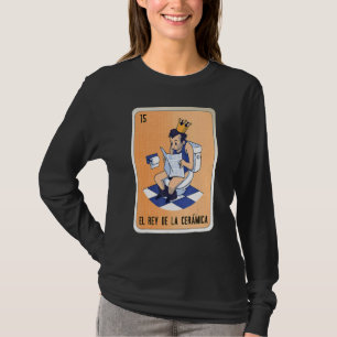 El Rey De La Cerámica Mexican Slang Lottery Bingo T-Shirt