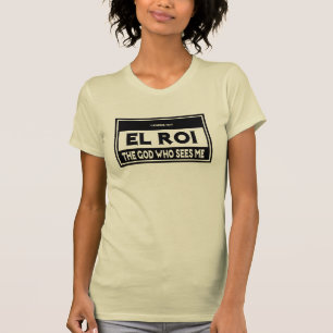 EL ROI God who Sees me Genesis 16:13 EL ROI T-Shirt