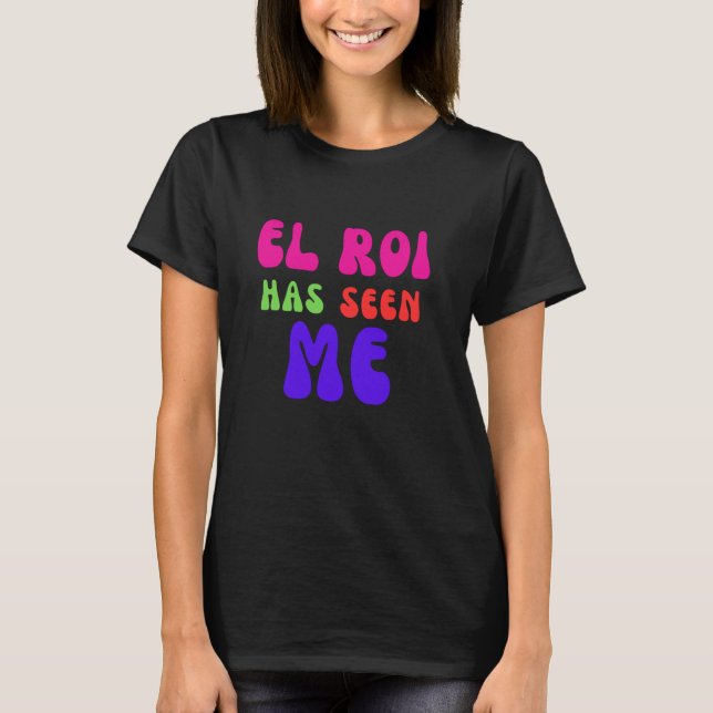 El Roi Has Seen Me - NSPPD Morning prayer T-Shirt (Front)