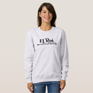 El Roi The God Who Sees Genesis 16:13 Bible Sweatshirt