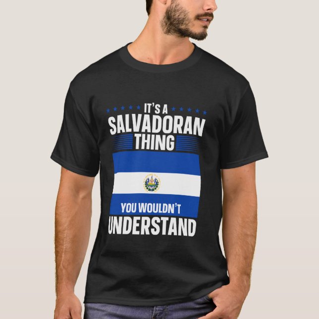 El Salvador It's A Salvadoran Thing El Salvador Fl T-Shirt (Front)