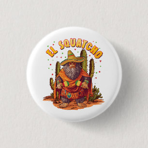 El Squatcho Bigfoot with Maraca, Sombrero and Ponc 3 Cm Round Badge