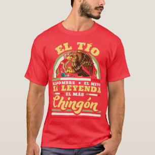 El Tio El Hombre El Mito La Leyenda El Mas Chingon T-Shirt