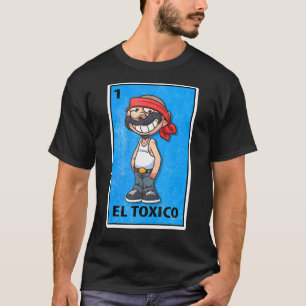 El Toxico Mexican Lottery Parody T-Shirt