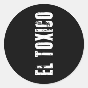 El Tóxico - Sarcastic For Cinco De Mayo Feisty Dad Classic Round Sticker