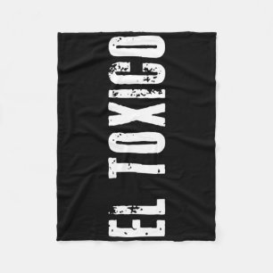 El Tóxico - Sarcastic For Cinco De Mayo Feisty Dad Fleece Blanket