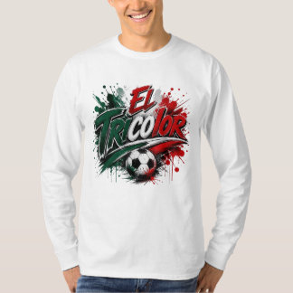 El Tricolor - Mexico national team nickname T-Shirt