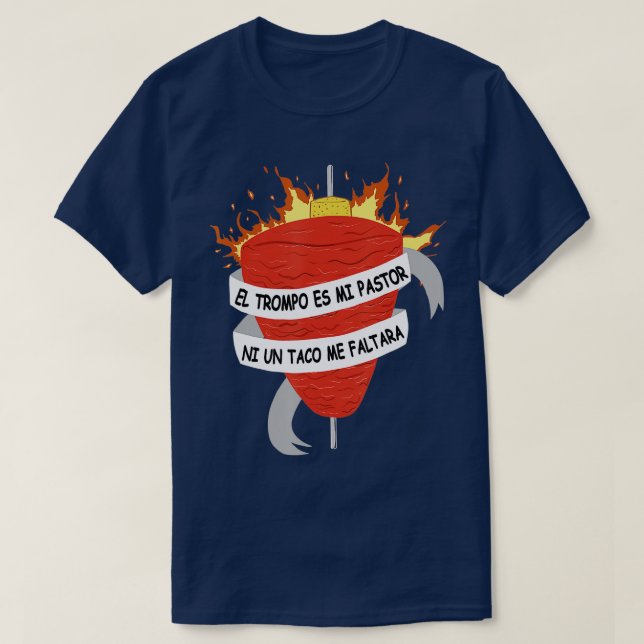 El Trompo es mi Pastor Tacos al Pastor Mexican Din T-Shirt (Design Front)