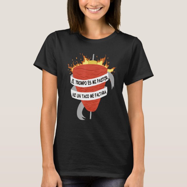El Trompo Es Mi Pastor Tacos Al Pastor Mexican Din T-Shirt (Front)