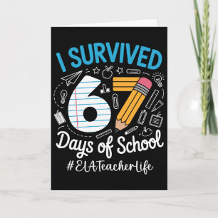 Ela Teacher Survived 67 Days Of School Humor Desig Card