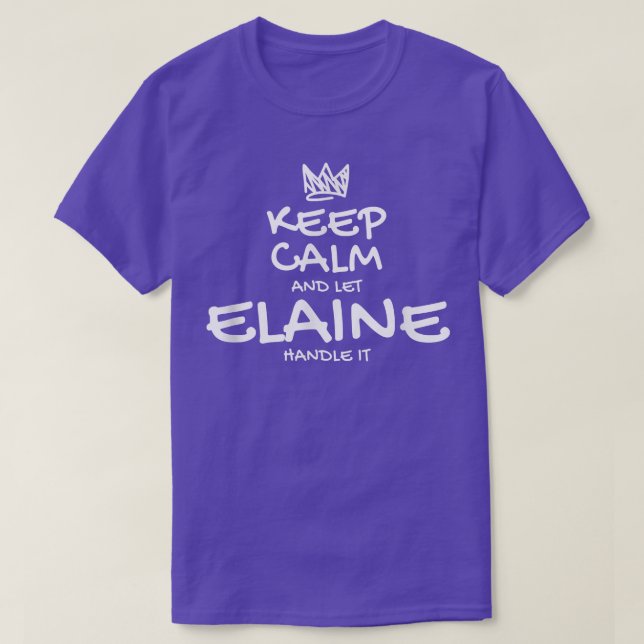 Elaine Keep Calm Personalised Name Sarcastic Frien T-Shirt (Design Front)