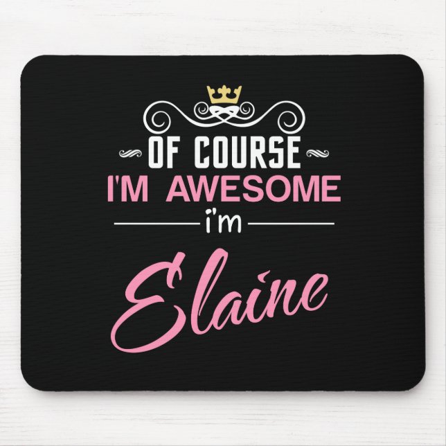 Elaine Of Course I'm Awesome Name Mouse Mat (Front)