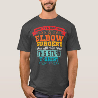 Elbow Surgery  Broken Bone Replacement Recovery T-Shirt
