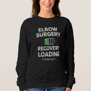 Elbow Surgery Recovery Loading Broken Elbow Arthro Sweatshirt