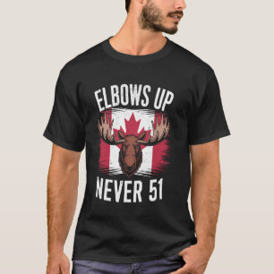 Elbows Up Canada Flag Never 51 Proud Canadian T-Shirt