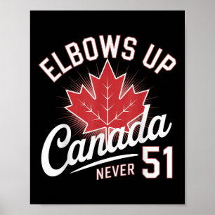 Elbows Up Canada Never 51 Canada Flag Poster