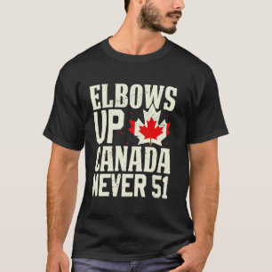 Elbows Up Canada Never 51 Canada Flag Stand Strong T-Shirt