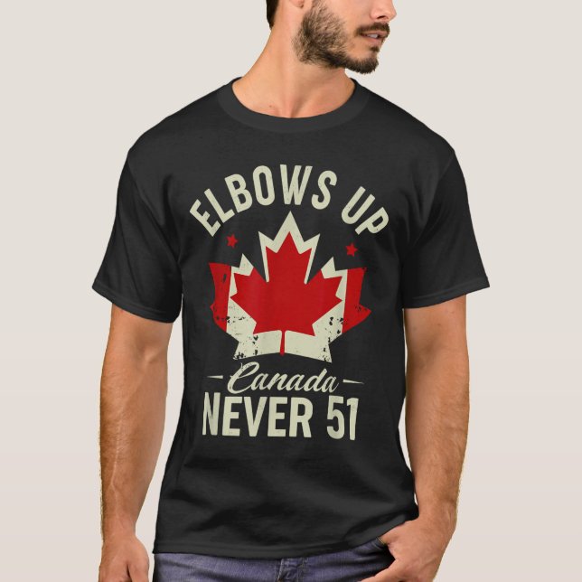 Elbows Up Canada Never 51 Canada Flag Stand Strong T-Shirt (Front)