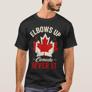 Elbows Up Canada Never 51 Canada Flag  T-Shirt
