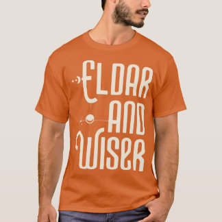 Eldar and Wiser Funny Wargaming T-Shirt