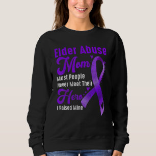 Elder Abuse Mum I Raise Mine Elder Abuse Awareness Sweatshirt