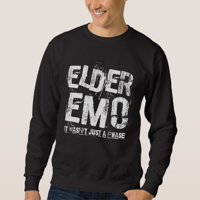 Elder Emo. it wasn't just a phase - Funny Emo Goth Sweatshirt (Front)