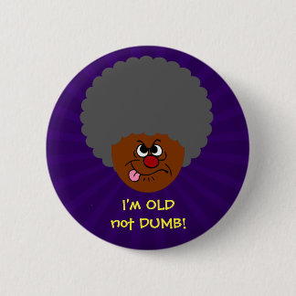 Elderly Adult I'm OLD not STUPID Senior Citizen 6 Cm Round Badge