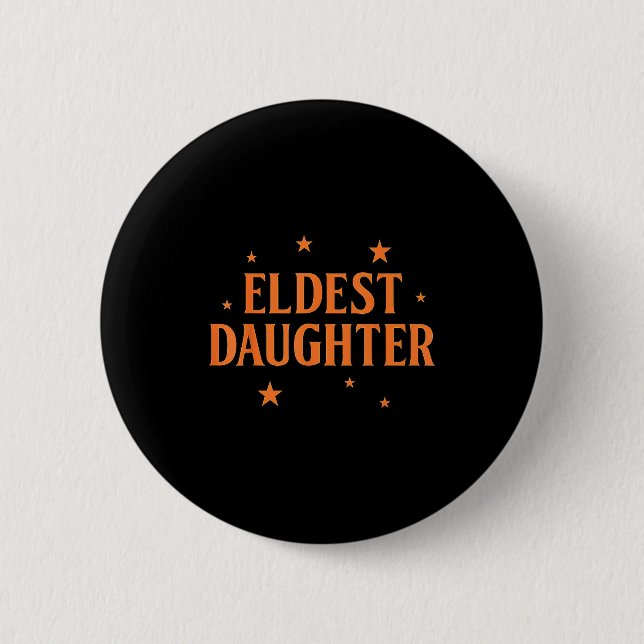 Eldest Daughter Trendy Life Of A Daughter  6 Cm Round Badge (Front)