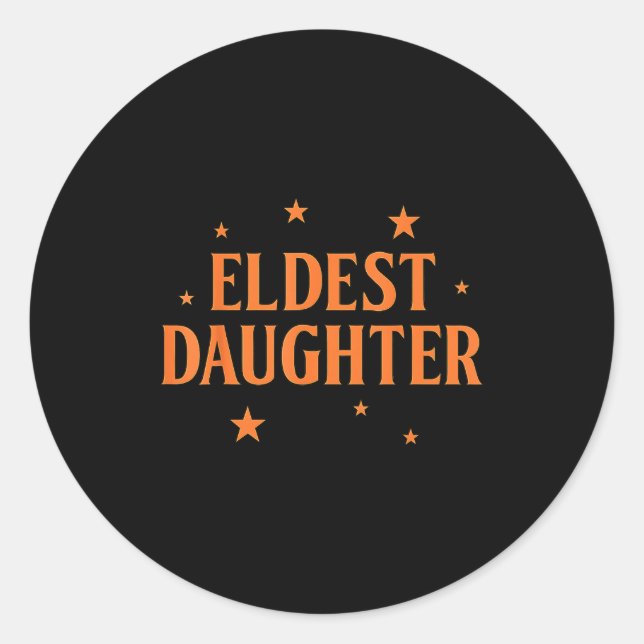 Eldest Daughter Trendy Life Of A Daughter  Classic Round Sticker (Front)