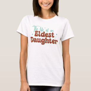 Eldest Daughter Trendy Life of A Daughter Girls T-Shirt