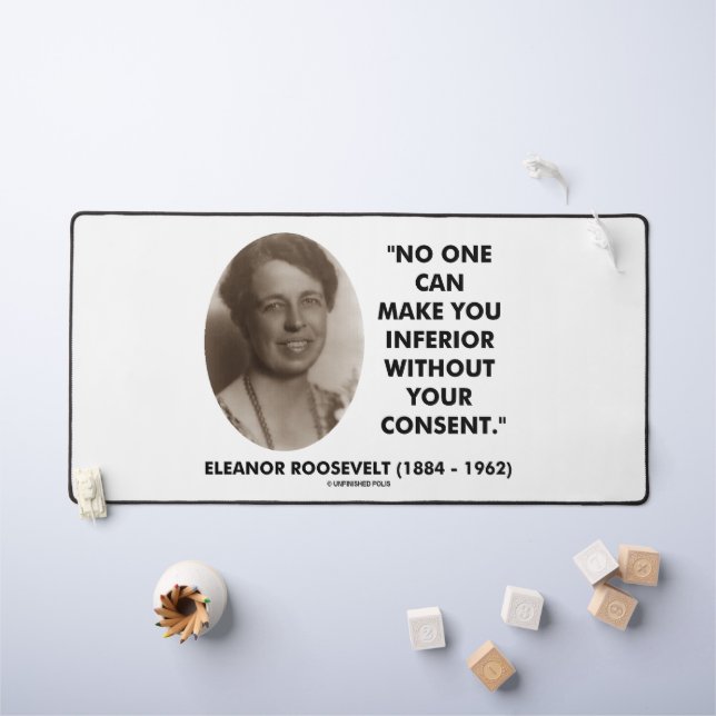 Eleanor Roosevelt No One Can Make You Inferior Desk Mat (Kids Table)