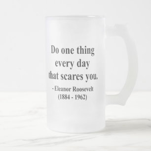 Eleanor Roosevelt Quote 2a Frosted Glass Beer Mug