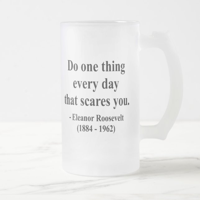 Eleanor Roosevelt Quote 2a Frosted Glass Beer Mug (Right)