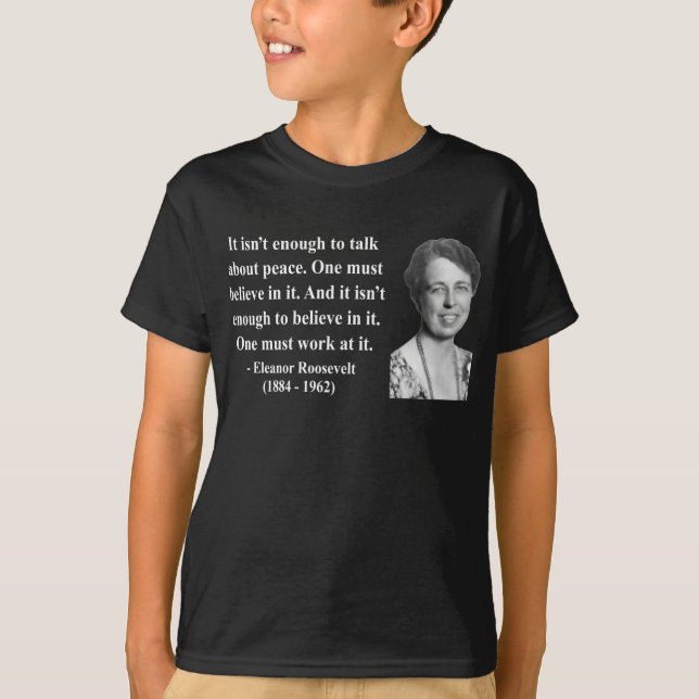 Eleanor Roosevelt Quote 4b T-Shirt (Front)