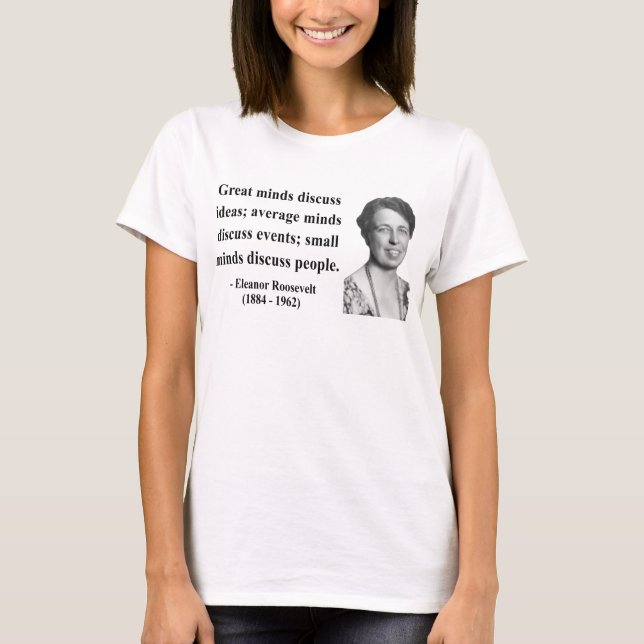 Eleanor Roosevelt Quote 5b T-Shirt (Front)