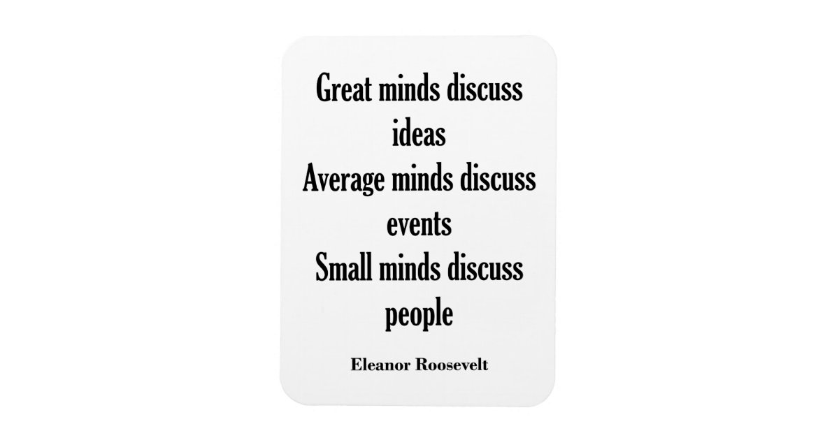 Eleanor Roosevelt Quote Great Minds Magnet Zazzle Co Uk