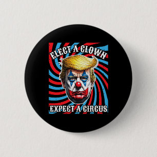Elect A Clown Expect A Circus Anti-trump 6 Cm Round Badge