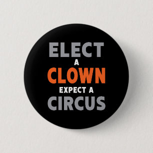 Elect A Clown Expect A Circus - Anti-trump 6 Cm Round Badge