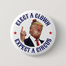 Elect A Clown, Expect A Circus - Anti Trump
