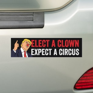 Elect A Clown Expect A Circus Anti-Trump Bumper Sticker