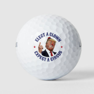 Elect A Clown, Expect A Circus - Anti Trump  Golf Balls