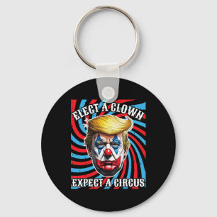 Elect A Clown Expect A Circus, Anti Trump Key Ring