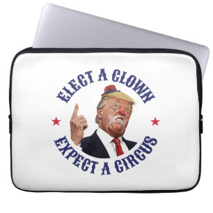 Elect A Clown, Expect A Circus - Anti Trump Laptop Sleeve