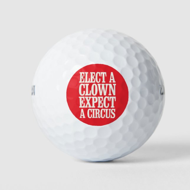 Elect A Clown Expect A Circus Anti Trump Political Golf Balls (Front)